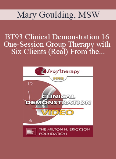 BT93 Clinical Demonstration 16 - One-Session Group Therapy with Six Clients (Real) From the Audience - Mary Goulding