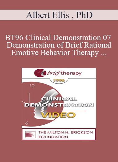 BT96 Clinical Demonstration 07 - Demonstration of Brief Rational Emotive Behavior Therapy - Albert Ellis
