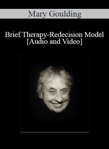 [Audio and Video] Brief Therapy-Redecision Model - Mary Goulding