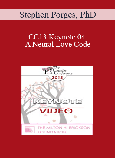 CC13 Keynote 04 - A Neural Love Code: The Body’s Need to Engage and Bond - Stephen Porges