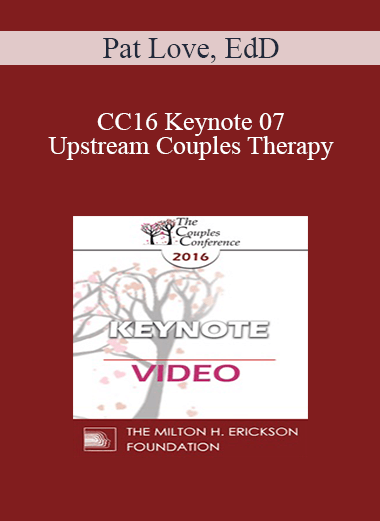 CC16 Keynote 07 - Upstream Couples Therapy: Do We Dare Talk About It? - Pat Love