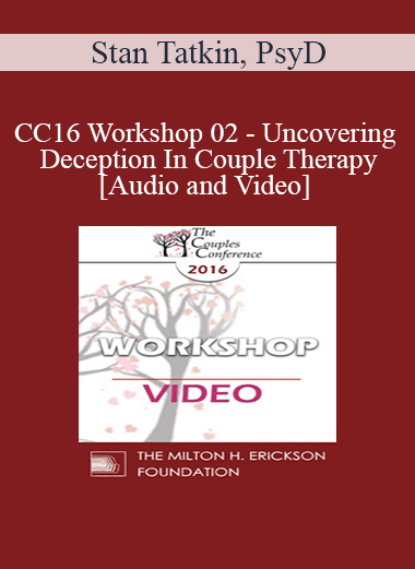 CC16 Workshop 02 - Uncovering Deception In Couple Therapy - Stan Tatkin