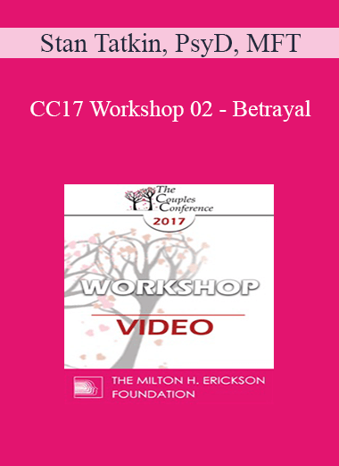 CC17 Workshop 02 - Betrayal: Structuring Your Approach - Stan Tatkin
