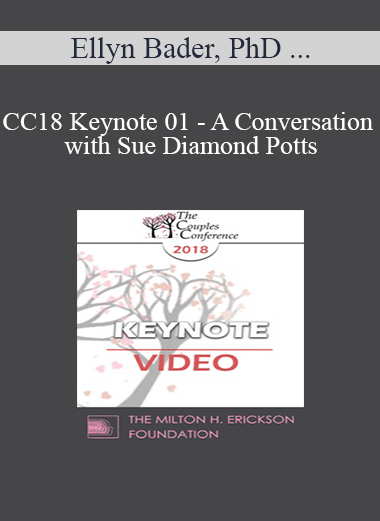 CC18 Keynote 01 - A Conversation with Sue Diamond Potts: 33 Years Specializing in Couples Therapy - Ellyn Bader