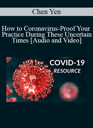 Chen Yen - How to Coronavirus-Proof Your Practice During These Uncertain Times
