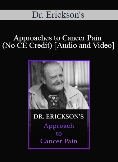 Dr. Erickson's - Approaches to Cancer Pain (No CE Credit)