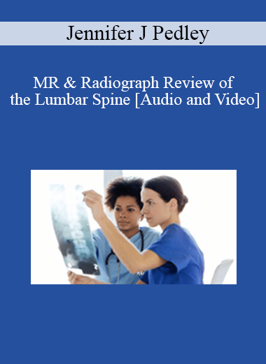 Dr. Jennifer J Pedley - MR & Radiograph Review of the Lumbar Spine