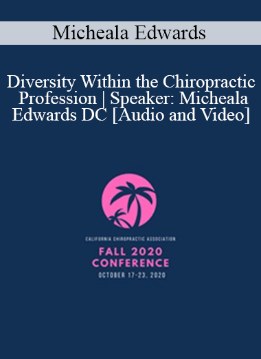 Dr. Micheala Edwards - Diversity Within the Chiropractic Profession | Speaker: Micheala Edwards DC