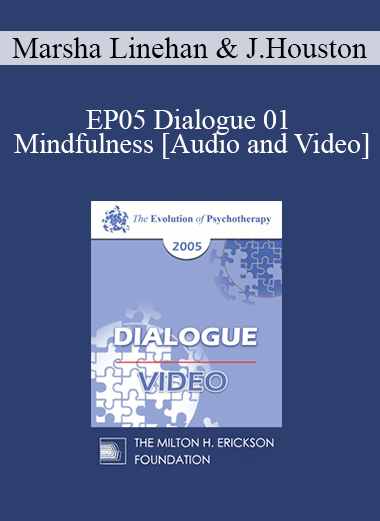 EP05 Dialogue 01 - Mindfulness - Marsha Linehan