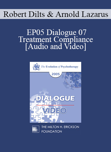EP05 Dialogue 07 - Treatment Compliance - Robert Dilts and Arnold Lazarus