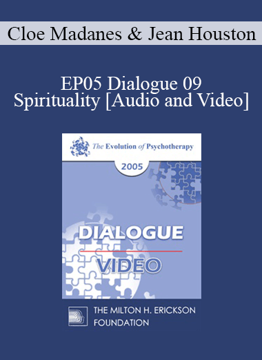 EP05 Dialogue 09 - Spirituality - Cloe Madanes and Jean Houston