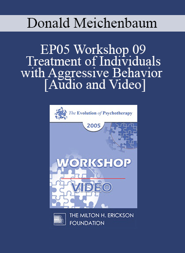 EP05 Workshop 09 - Treatment of Individuals with Aggressive Behavior : A Life-Span Treatment Approach - Donald Meichenbaum