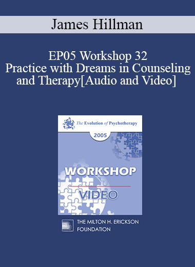 EP05 Workshop 32 - Practice with Dreams in Counseling and Therapy - James Hillman