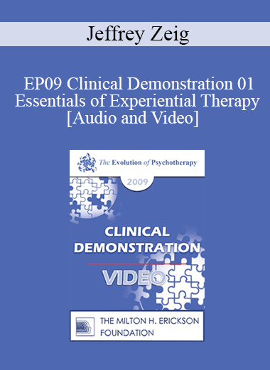 EP09 Clinical Demonstration 01 - Essentials of Experiential Therapy - Jeffrey Zeig