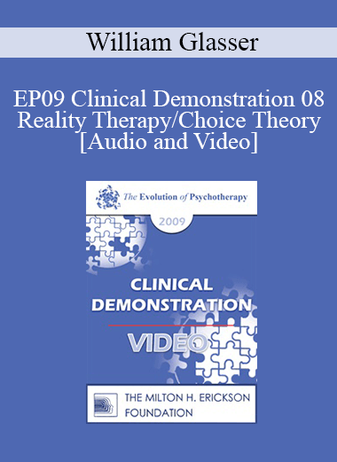 EP09 Clinical Demonstration 08 - Reality Therapy/Choice Theory - William Glasser