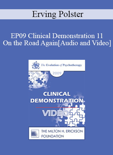 EP09 Clinical Demonstration 11 - On the Road Again: Riding the Therapeutic Arrow - Erving Polster