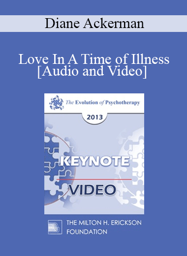 EP13 Invited Keynote 05 - Love In A Time of Illness - Diane Ackerman