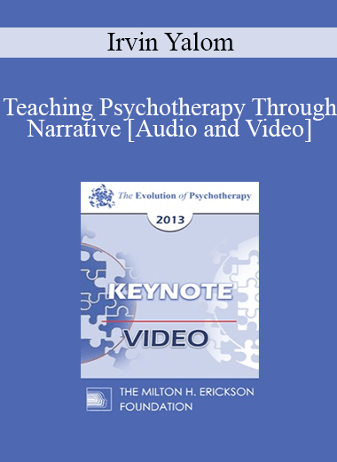 EP13 Keynote 04 - Teaching Psychotherapy Through Narrative - Irvin Yalom