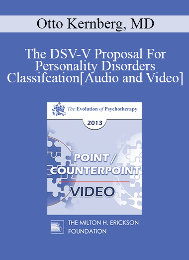 EP13 Point/Counter Point 05 - The DSV-V Proposal For Personality Disorders Classifcation - Otto Kernberg