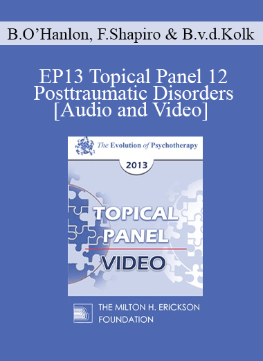 EP13 Topical Panel 12 - Posttraumatic Disorders - Bill O’Hanlon