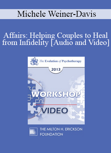 EP13 Workshop 33 - Affairs: Helping Couples to Heal from Infidelity - Michele Weiner-Davis