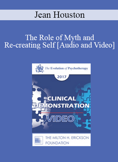 EP17 Clinical Demonstration 08 - The Role of Myth and Re-creating Self - Jean Houston