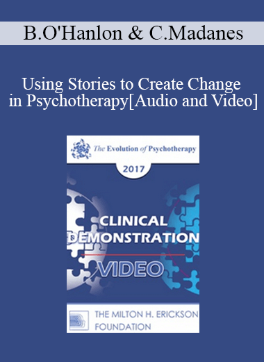 EP17 Clinical Demonstration with Discussant 01 - Using Stories to Create Change in Psychotherapy - Bill O'Hanlon