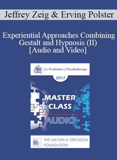 EP17 Master Class - Experiential Approaches Combining Gestalt and Hypnosis (II) - Jeffrey Zeig