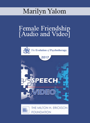 EP17 Speech 05 - Female Friendship - Marilyn Yalom