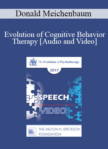 EP17 Speech 08 - Evolution of Cognitive Behavior Therapy - Donald Meichenbaum