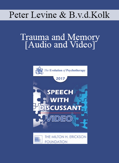 EP17 Speech with Discussant 03 - Trauma and Memory: Brain and Body in a Search for the Living Past - Peter Levine