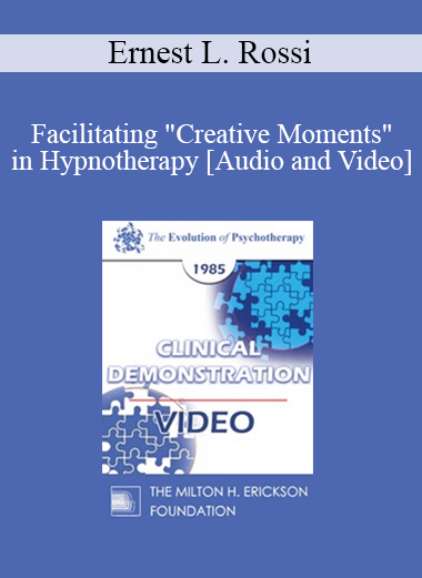 EP85 Clinical Presentation 05 - Facilitating "Creative Moments" in Hypnotherapy - Ernest L. Rossi