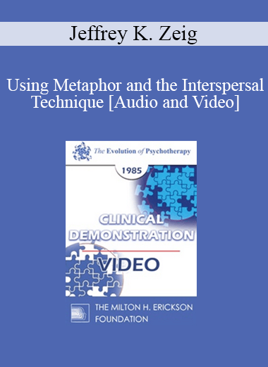 EP85 Clinical Presentation 10 - Using Metaphor and the Interspersal Technique - Jeffrey K. Zeig