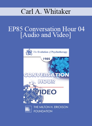 EP85 Conversation Hour 04 - Carl A. Whitaker