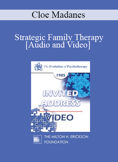 EP85 Invited Address 09b - Strategic Family Therapy - Cloe Madanes