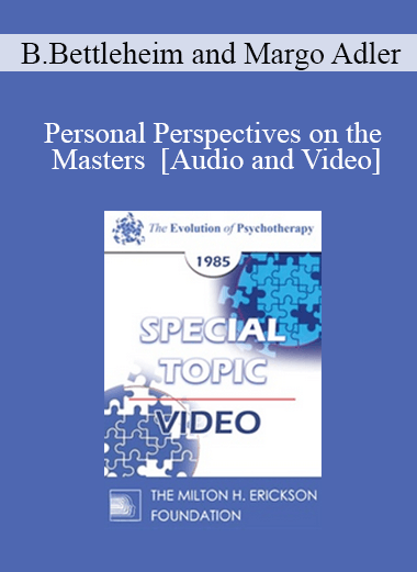 EP85 Special Topic 01 - Personal Perspectives on the Masters - Bruno Bettleheim and Margo Adler