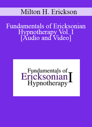 Fundamentals of Ericksonian Hypnotherapy Vol. I - Milton H. Erickson
