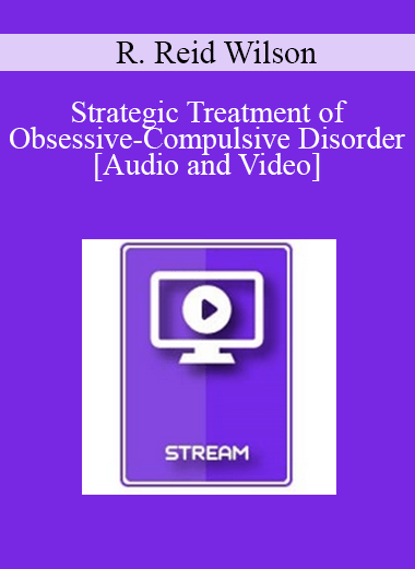 IC04 Clinical Demonstration 02 - Strategic Treatment of Obsessive-Compulsive Disorder - R. Reid Wilson