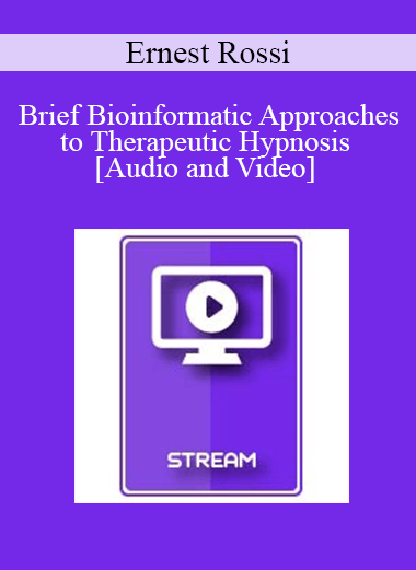 IC07 Fundamentals of Hypnosis 08 - Brief Bioinformatic Approaches to Therapeutic Hypnosis - Ernest Rossi