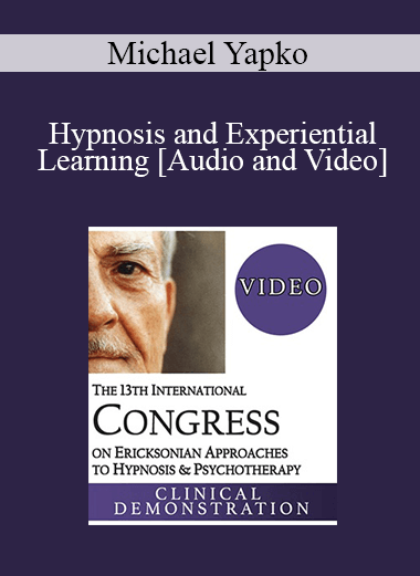 IC19 Clinical Demonstration 11 - Hypnosis and Experiential Learning - Michael Yapko
