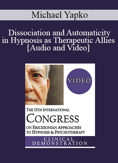 IC19 Fundamentals of Hypnosis 05 - Dissociation and Automaticity in Hypnosis as Therapeutic Allies - Michael Yapko