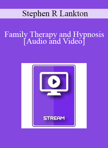 IC86 Clinical Demonstration 06 - Family Therapy and Hypnosis - Stephen R Lankton