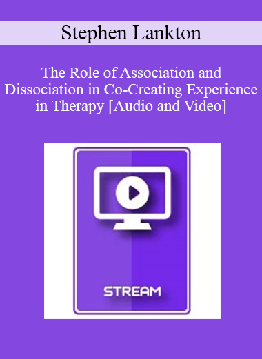 IC92 Clinical Demonstration 12 - The Role of Association and Dissociation in Co-Creating Experience in Therapy - Stephen Lankton