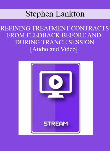 IC94 Clinical Demonstration 03 - REFINING TREATMENT CONTRACTS FROM FEEDBACK BEFORE AND DURING TRANCE SESSION - Stephen Lankton