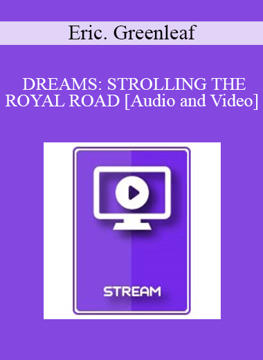 IC94 Clinical Demonstration 08 - DREAMS: STROLLING THE ROYAL ROAD - Eric. Greenleaf