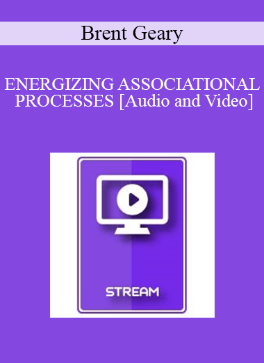 IC94 Clinical Demonstration 16 - ENERGIZING ASSOCIATIONAL PROCESSES - Brent Geary