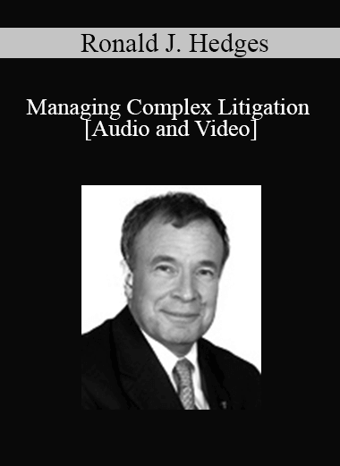 Ronald J. Hedges - Managing Complex Litigation