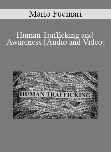 Mario Fucinari - Human Trafficking and Awareness
