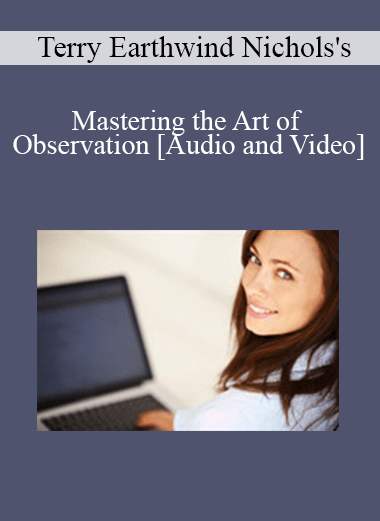 Terry Earthwind Nichols - Mastering the Art of Observation