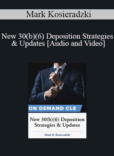 Trial Guides - New 30(b)(6) Deposition Strategies & Updates